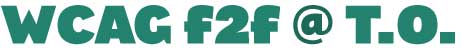 WCAG f2f @ T.O.